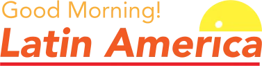 Good Morning Latin America