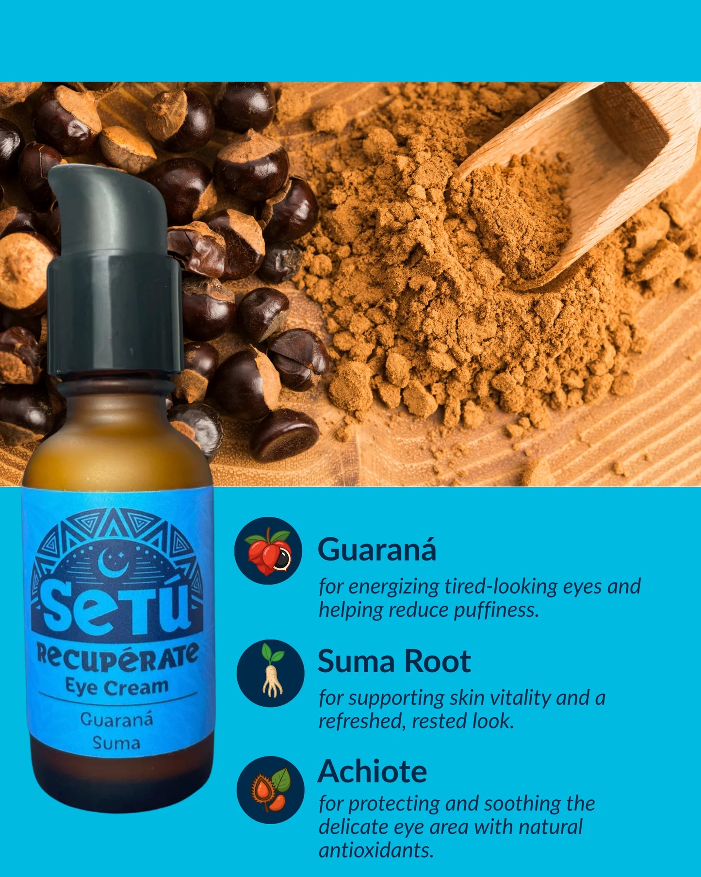 Setú® Eye Cream with Guaraná, Suma & Achiote | Brighten & Hydrate Eyes